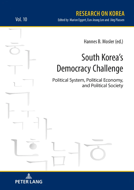South Korea’s Democracy Challenge: Political System, Political Economy, and Political Society: 10 (Research on Korea)