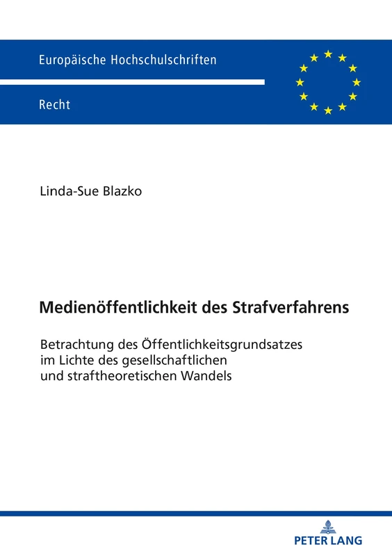 Medienöffentlichkeit des Strafverfahrens: Betrachtung des Oeffentlichkeitsgrundsatzes im Lichte des gesellschaftlichen und straftheoretischen Wandels: 6131 (Europaeische Hochschulschriften Recht)