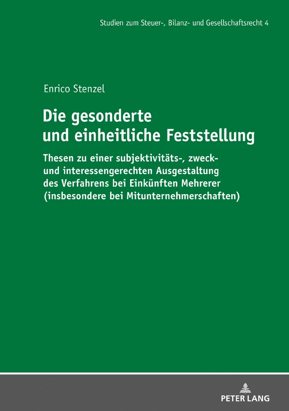 Die gesonderte und einheitliche Feststellung: Thesen zu einer subjektivitaets-, zweck- und interessengerechten Ausgestaltung des Verfahrens bei ... Zum Steuer-, Bilanz- Und Gesellschaftsrecht)
