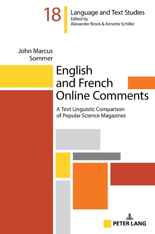 English and French Online Comments: A Text Linguistic Comparison of Popular Science Magazines: 18 (Hallesche Sprach- und Textforschung / Language and ... / Recherches linguistiques et textuelles)