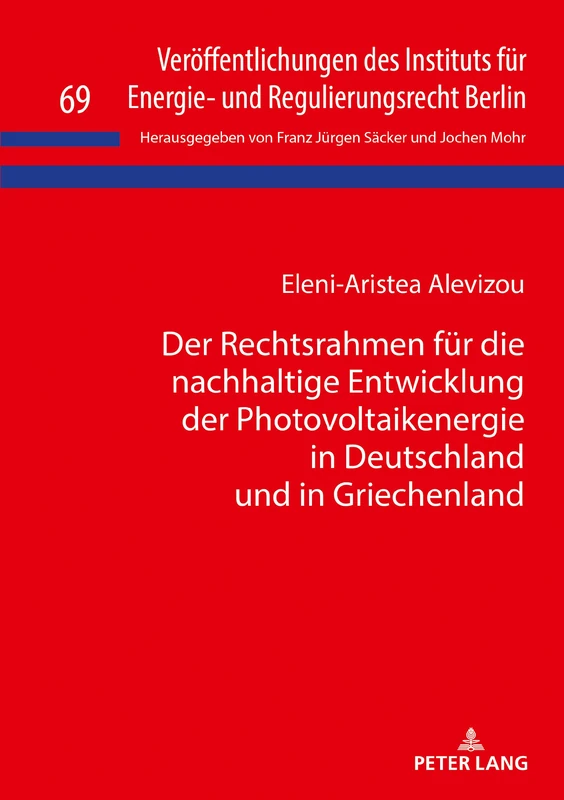 Der Rechtsrahmen für die nachhaltige Entwicklung der Photovoltaikenergie in Deutschland und in Griechenland: 69 (Veroeffentlichungen Des Instituts Fuer Energie- Und Regulier)