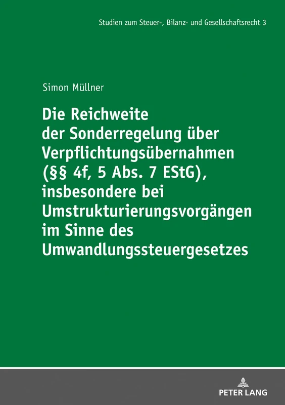 Die Reichweite der Sonderregelung über Verpflichtungsübernahmen (§§ 4f, 5 Abs. 7 EStG), insbesondere bei Umstrukturierungsvorgängen im Sinne des ... Zum Steuer-, Bilanz- Und Gesellschaftsrecht)