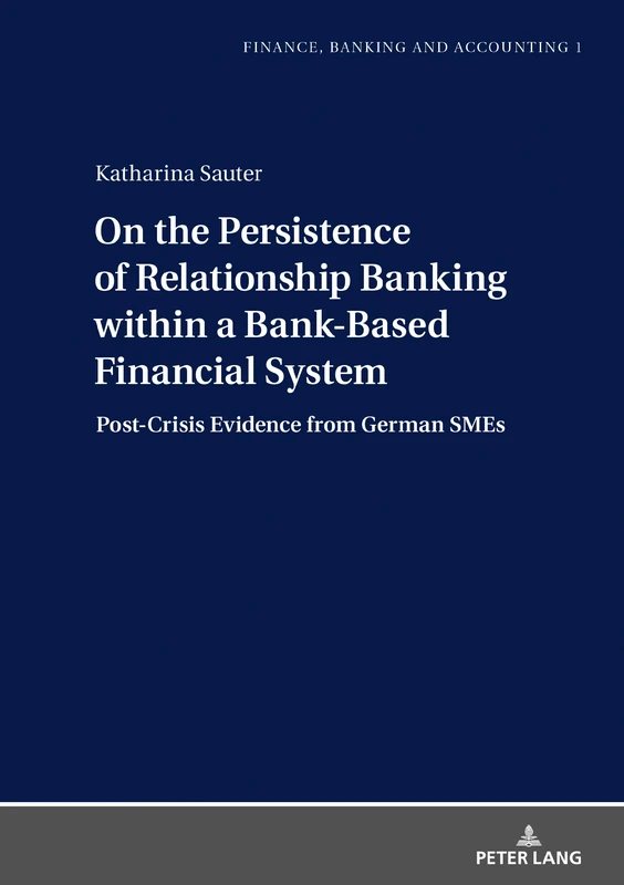 On the Persistence of Relationship Banking within a Bank-Based Financial System: Post-Crisis Evidence from German SMEs: 1 (Finance, Banking and Accounting) - Image 1