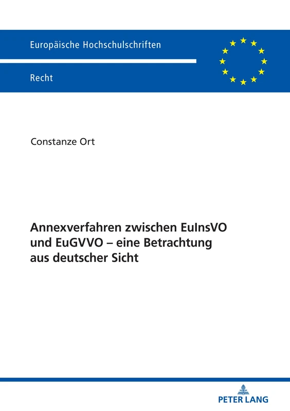 Annexverfahren zwischen EuInsVO und EuGVVO – eine Betrachtung aus deutscher Sicht: 6152 (Europaeische Hochschulschriften Recht)