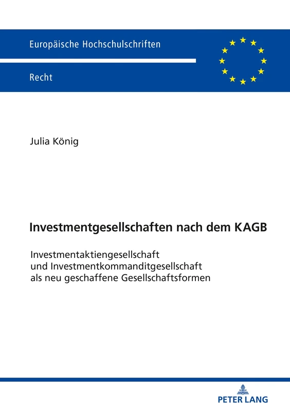 Investmentgesellschaften nach dem KAGB: Investmentaktiengesellschaft Und Investmentkommanditgesellschaft ALS Neu Geschaffene Gesellschaftsformen: 6164 (Europaeische Hochschulschriften Recht) - Image 1