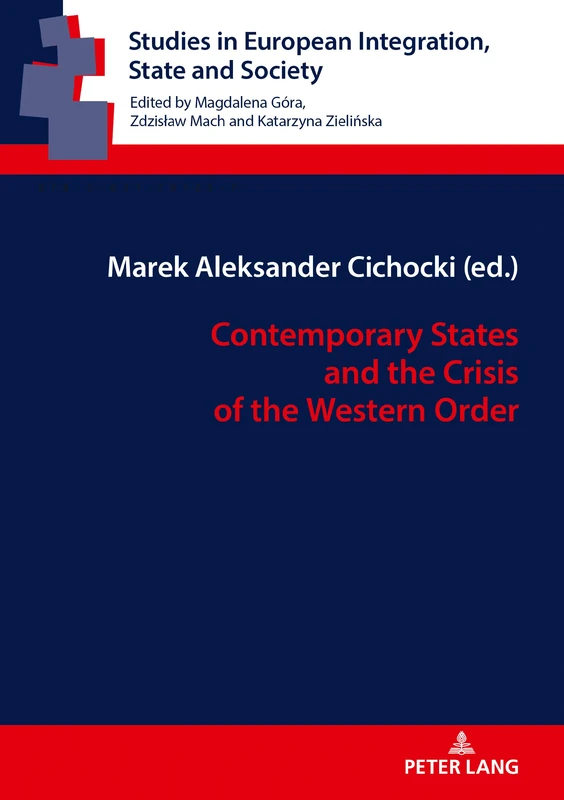 Contemporary States and the Crisis of the Western Order: 7 (Studies in European Integration, State and Society)