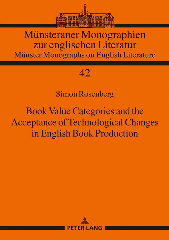 Book Value Categories and the Acceptance of Technological Changes in English Book Production: 42 (Muensteraner Monographien zur englischen Literatur / Muenster Monographs on English Literature)