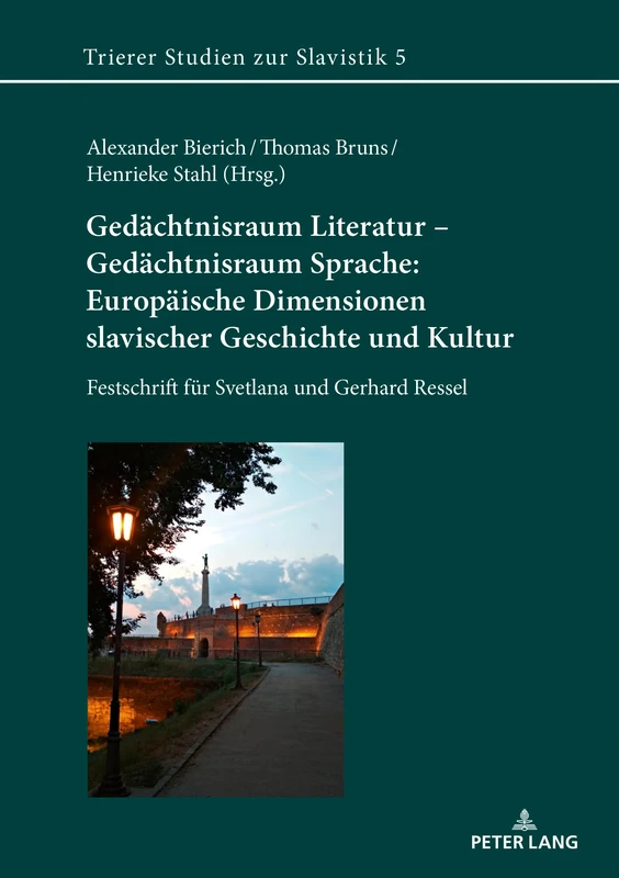 Gedächtnisraum Literatur – Gedächtnisraum Sprache: Europäische Dimensionen slavischer Geschichte und Kultur: Festschrift fuer Svetlana und Gerhard Ressel: 5 (Trierer Studien zur Slavistik)