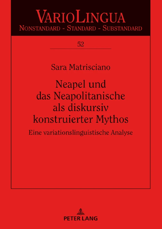 Neapel und das Neapolitanische als diskursiv konstruierter Mythos: Eine variationslinguistische Analyse: 52 (Variolingua. Nonstandard - Standard - Substandard) - Image 1