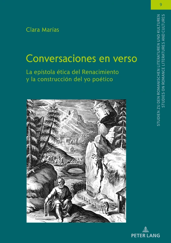 Conversaciones en verso: La epístola ética del Renacimiento y la construcción del yo poético: 9 (Studien Zu Den Romanischen Literaturen Und Kulturen/Studies On Romance Literatures And Cultures)