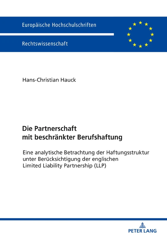Die Partnerschaft mit beschränkter Berufshaftung: Eine analytische Betrachtung der Haftungsstruktur unter Beruecksichtigung der englischen Limited ... 6128 (Europaeische Hochschulschriften Recht)