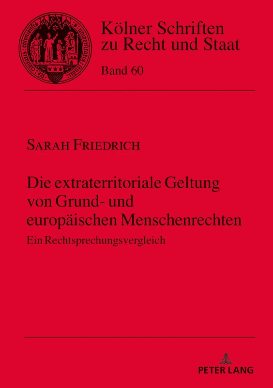 Die extraterritoriale Geltung von Grund- und europäischen Menschenrechten: Ein Rechtsprechungsvergleich: 60 (Koelner Schriften Zu Recht Und Staat)