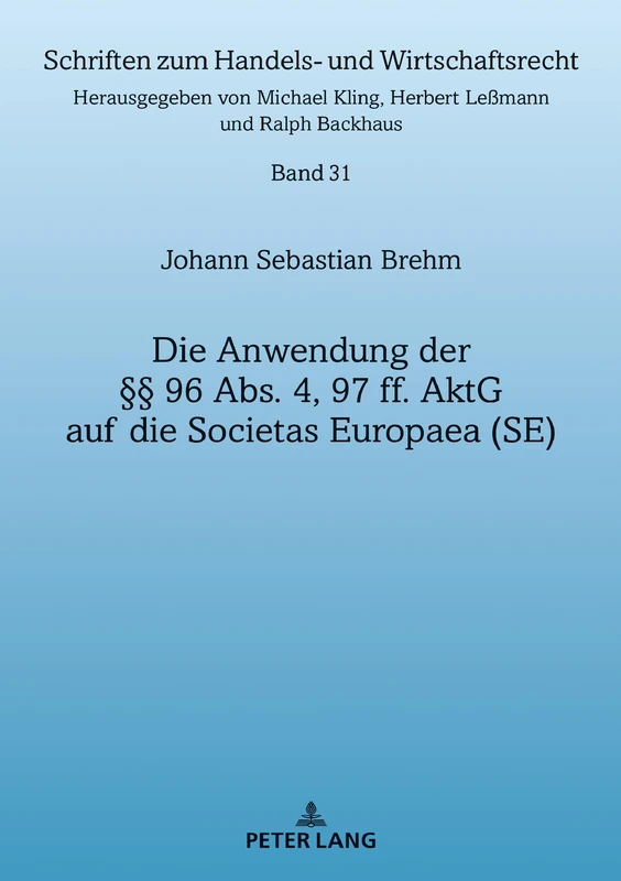 Die Anwendung der §§ 96 Abs. 4, 97 ff. AktG auf die Societas Europaea (SE): 31 (Schriften Zum Handels- Und Wirtschaftsrecht)