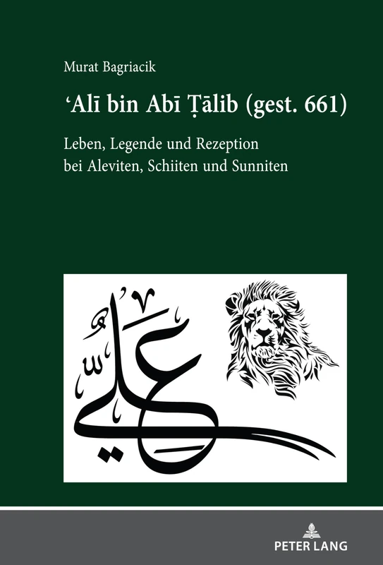 Ali bin Abi Talib (gest. 661): Leben, Legende Und Rezeption Bei Aleviten, Schiiten Und Sunniten