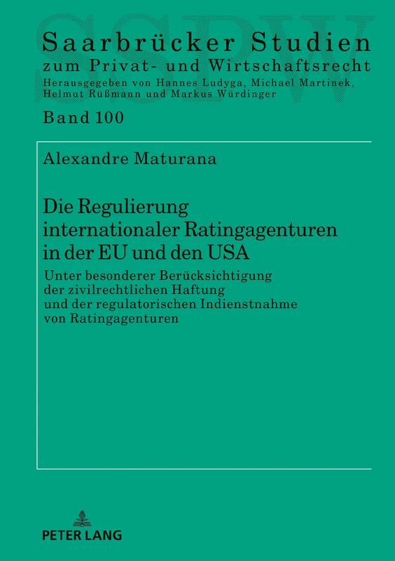 Die Regulierung internationaler Ratingagenturen in der EU und den USA: Unter Besonderer Beruecksichtigung Der Zivilrechtlichen Haftung Und Der ... Studien Zum Privat- Und Wirtschaftsrecht)