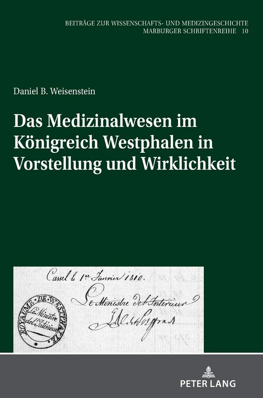 Das Medizinalwesen im Königreich Westphalen in Vorstellung und Wirklichkeit: 10 (Beitraege Zur Wissenschafts- Und Medizingeschichte)
