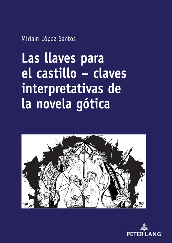 Las llaves para el castillo – claves interpretativas de la novela gótica: Claves Interpretativas De La Novela Gótica/ Interpretive Keys to the Gothic Novel