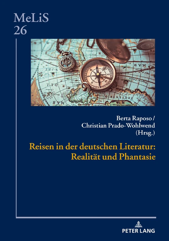 Reisen in der deutschen Literatur: Realität und Phantasie: 26 (Melis. Medien - Literaturen - Sprachen in Anglistik/Amerikan)