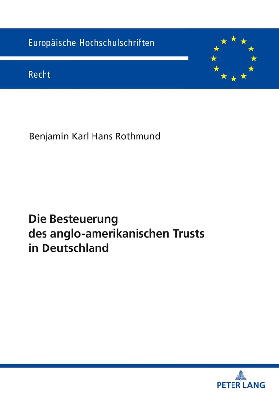 Die Besteuerung des anglo-amerikanischen Trusts in Deutschland: 6197 (Europaeische Hochschulschriften Recht)