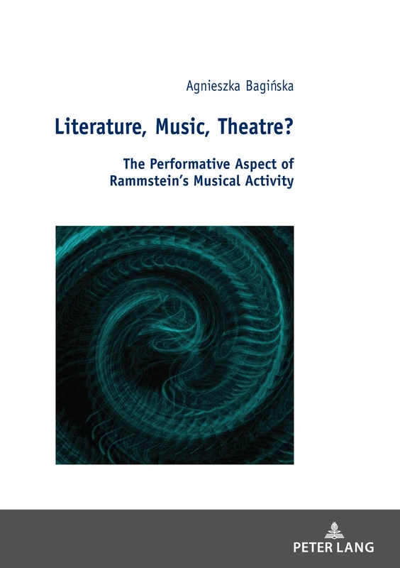 Literature, Music, Theatre?: The Performative Aspect of Rammstein’s Musical Activity: 4 (Studies in the New Humanities / Studien zu Neuen Geisteswissenschaften)