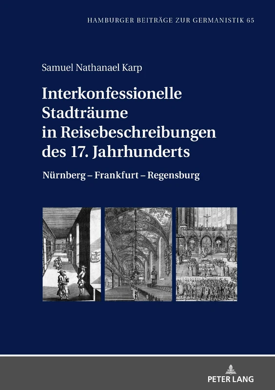 Interkonfessionelle Stadträume in Reisebeschreibungen des 17. Jahrhunderts: Nuernberg - Frankfurt - Regensburg: 65 (Hamburger Beitraege Zur Germanistik)
