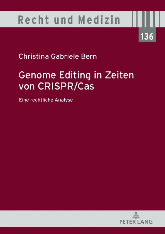 Genome Editing in Zeiten von CRISPR/Cas: Eine Rechtliche Analyse: 136 (Recht Und Medizin)
