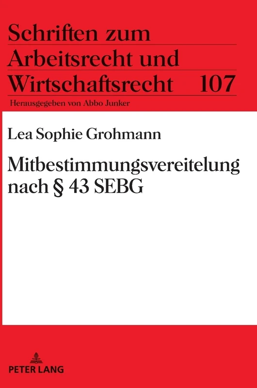 Mitbestimmungsvereitelung nach § 43 SEBG: 107 (Schriften Zum Arbeitsrecht Und Wirtschaftsrecht)