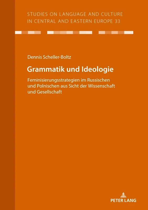 Grammatik und Ideologie: Feminisierungsstrategien im Russischen und Polnischen aus Sicht der Wissenschaft und Gesellschaft: 33 (Studies on Language and Culture in Central and Eastern Europ) - Image 1