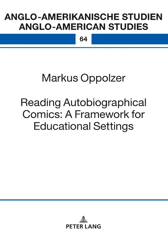 Reading Autobiographical Comics: A Framework for Educational Settings: 64 (Anglo-Amerikanische Studien - Anglo-American Studies)