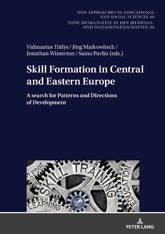 Skill Formation in Central and Eastern Europe: A search for Patterns and Directions of Development: 40 (New Approaches in Educational and Social ... in den Bildungs- und Sozialwissenschaften)