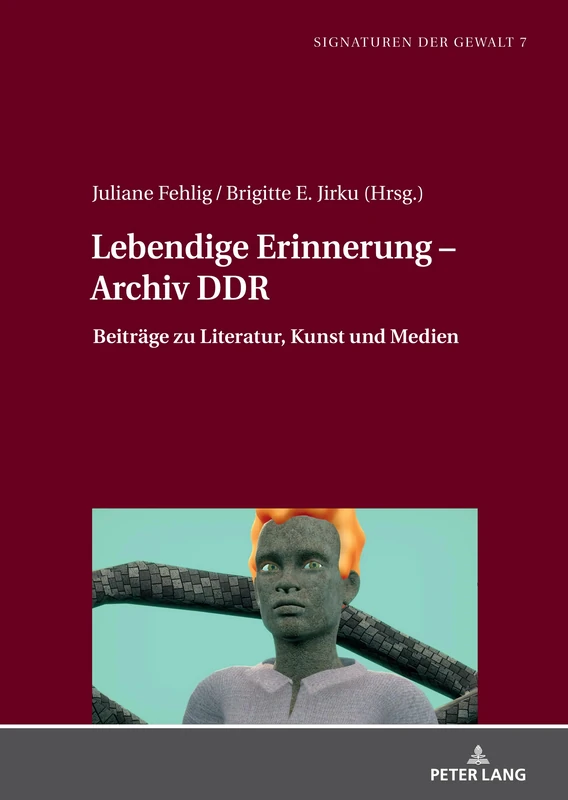 Lebendige Erinnerung – Archiv DDR: Beiträge zu Literatur, Kunst und Medien: 7 (Signaturen der Gewalt / Signatures of Violence)