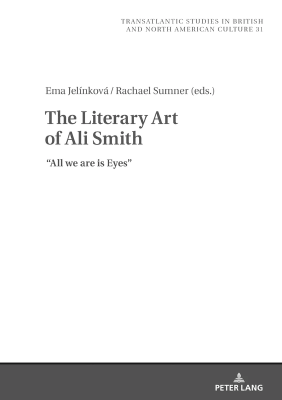 The Literary Art of Ali Smith: All We Are is Eyes: 31 (Transatlantic Studies in British and North American Culture) - Image 1