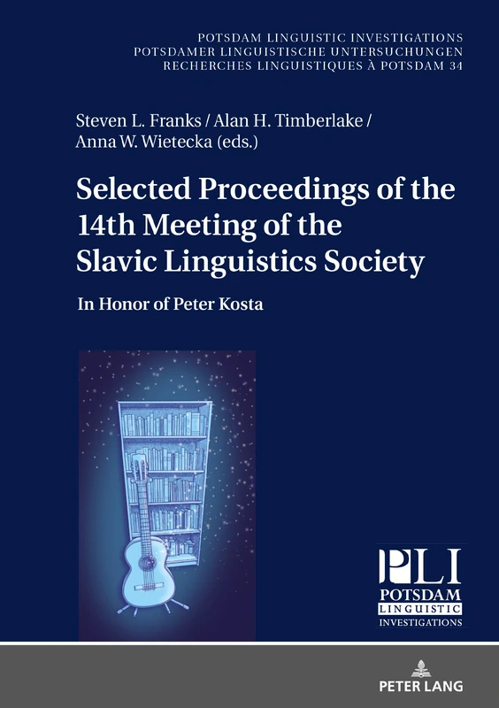Selected Proceedings of the 14th Meeting of the Slavic Linguistics Society: In Honor of Peter Kosta: 34 (Potsdam Linguistic Investigations)