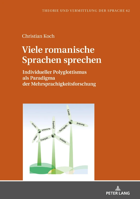 Viele romanische Sprachen sprechen: Individueller Polyglottismus ALS Paradigma Der Mehrsprachigkeitsforschung: 62 (Theorie Und Vermittlung Der Sprache)