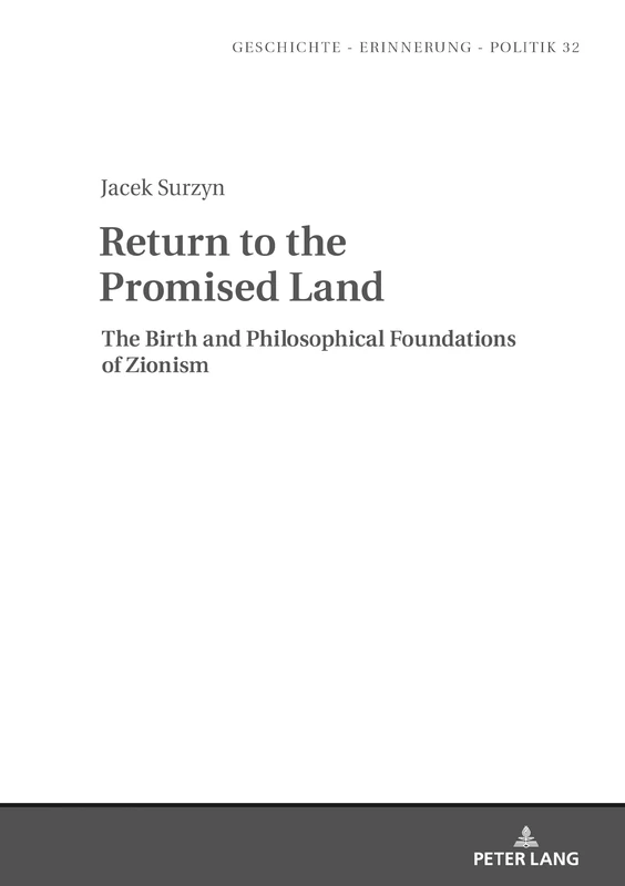 Return to the Promised Land.: The Birth and Philosophical Foundations of Zionism: 32 (Studies in History, Memory and Politics)