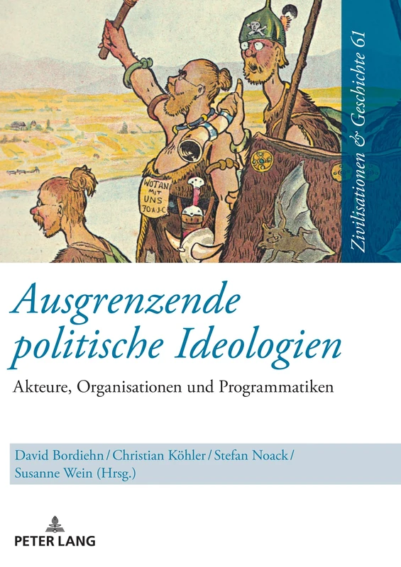 Ausgrenzende politische Ideologien: Akteure, Organisationen Und Programmatiken: 61 (Zivilisationen Und Geschichte / Civilizations and History /)