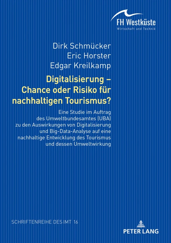 Digitalisierung – Chance oder Risiko für nachhaltigen Tourismus?: Ergebnisse Einer Studie Im Auftrag Des Umweltbundesamtes Zu Den Auswirkungen Der ... Instituts Fuer Management Und Tourismus ()