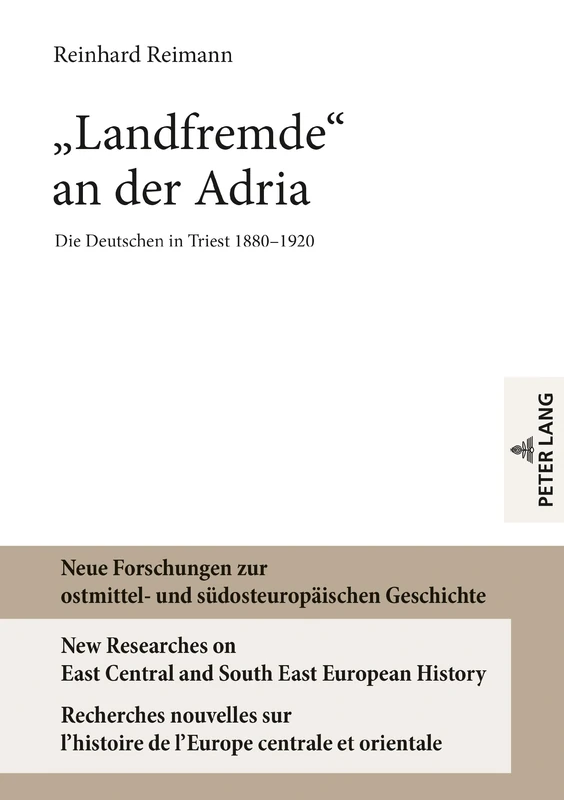«Landfremde» an Der Adria: Die Deutschen in Triest 1880-1920: 11 (Neue Forschungen Zur Ostmittel- Und Suedosteuropaeischen Ges) - Image 1