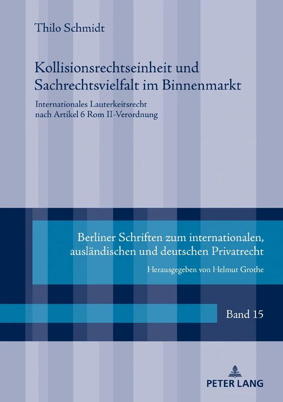 Kollisionsrechtseinheit und Sachrechtsvielfalt im Binnenmarkt: Internationales Lauterkeitsrecht nach Artikel 6 Rom II-Verordnung: 15 (Berliner Schriften Zum Internationalen, Auslaendischen Und D) - Image 1