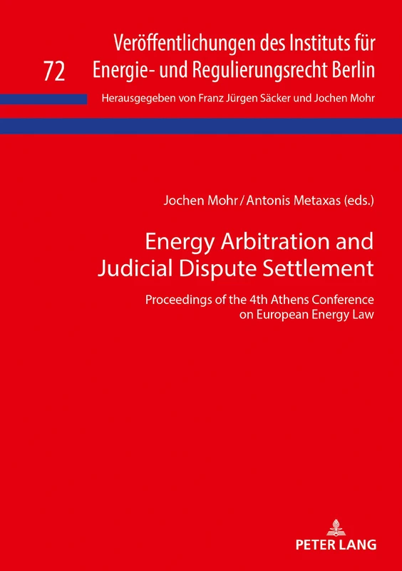 Energy Arbitration and Judicial Dispute Settlement: Proceedings of the 4th Athens Conference on European Energy Law: 72 (Veroeffentlichungen des Instituts fuer Energie- und Regulierungsrecht Berlin) - Image 1