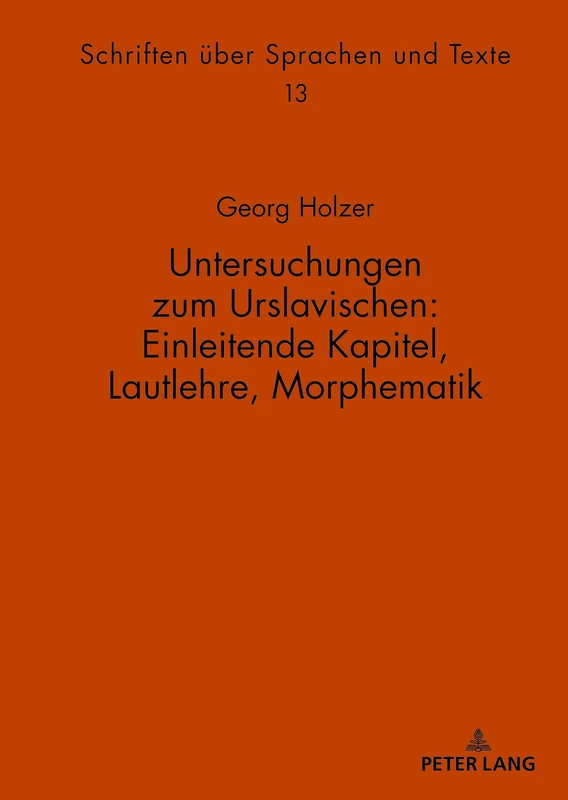 Untersuchungen zum Urslavischen: Einleitende Kapitel, Lautlehre, Morphematik: 13 (Schriften Ueber Sprachen Und Texte)
