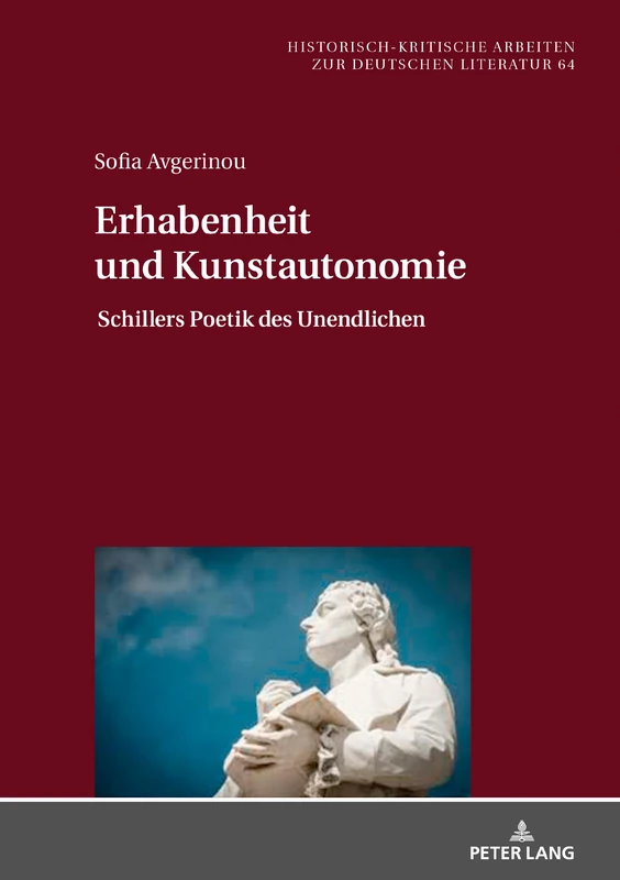 Erhabenheit und Kunstautonomie: Schillers Poetik des Unendlichen: 64 (Historisch-Kritische Arbeiten Zur Deutschen Literatur)