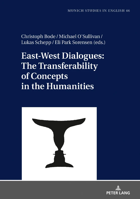 East-West Dialogues: The Transferability of Concepts in the Humanities: 46 (MUSE: Munich Studies in English: Muenchener Schriften zur Englischen Philologie)