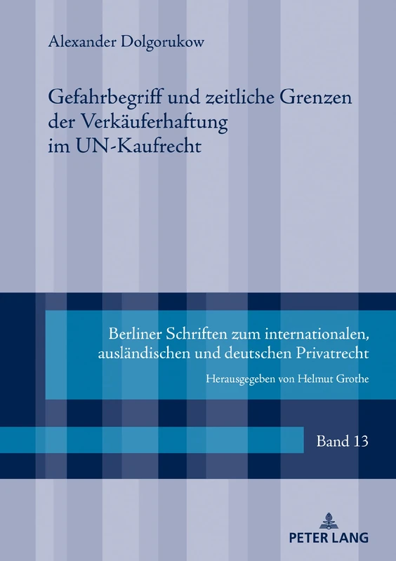 Gefahrbegriff und zeitliche Grenzen der Verkäuferhaftung im UN-Kaufrecht: 13 (Berliner Schriften Zum Internationalen, Auslaendischen Und D)