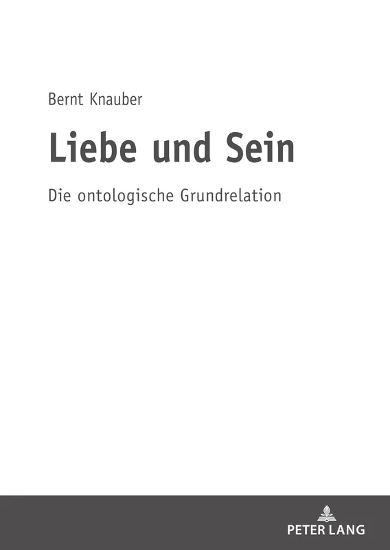 Liebe und Sein: Die ontologische Grundrelation