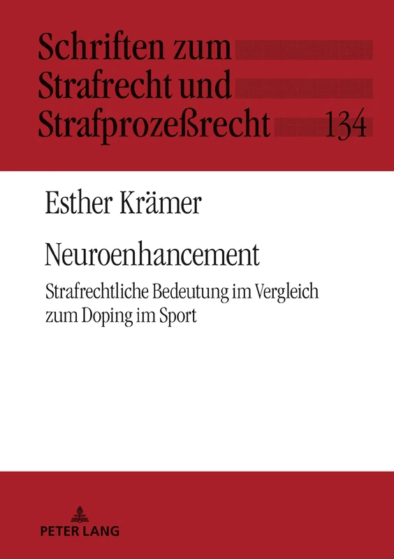 Neuroenhancement: Strafrechtliche Bedeutung im Vergleich zum Doping im Sport: 134 (Schriften Zum Strafrecht Und Strafprozeßrecht)