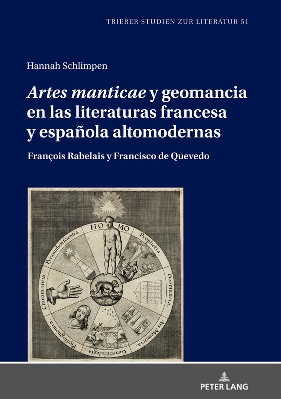 «Artes manticae» y geomancia en las literaturas francesa y española altomodernas: François Rabelais Y Francisco de Quevedo: 51 (Trierer Studien Zur Literatur)