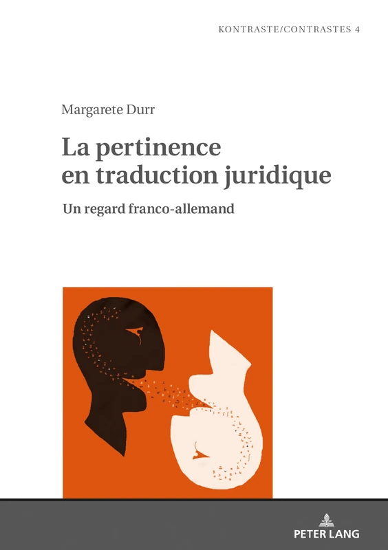 La pertinence en traduction juridique: Un regard franco-allemand: 4 (Kontraste/Contrastes)