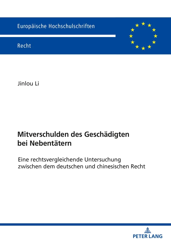 Mitverschulden des Geschädigten bei Nebentätern: Eine Rechtsvergleichende Untersuchung Zwischen Dem Deutschen Und Chinesischen Recht: 6178 (Europaeische Hochschulschriften Recht)
