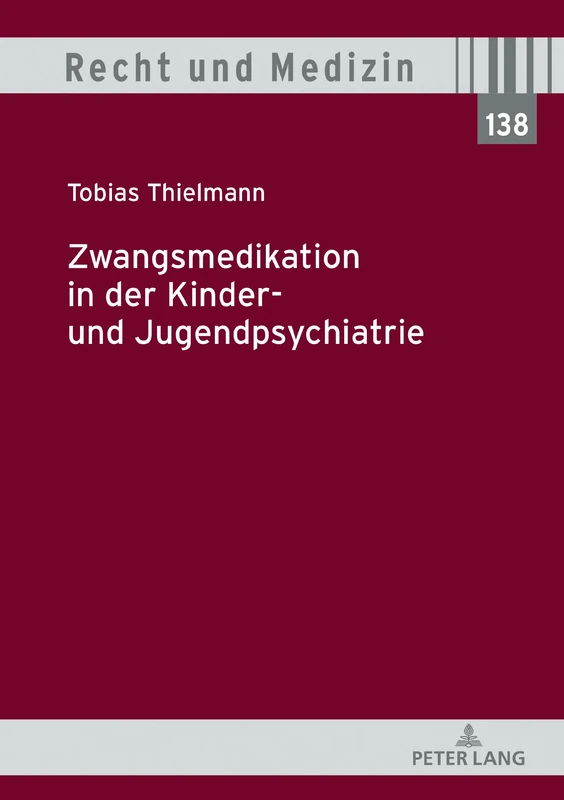 Zwangsmedikation in der Kinder- und Jugendpsychiatrie: 138 (Recht Und Medizin)